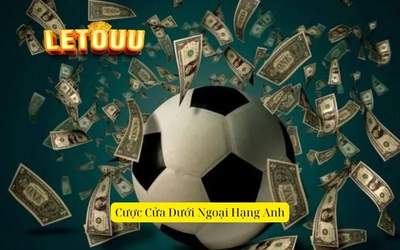 Cược Cửa Dưới Ngoại Hạng Anh