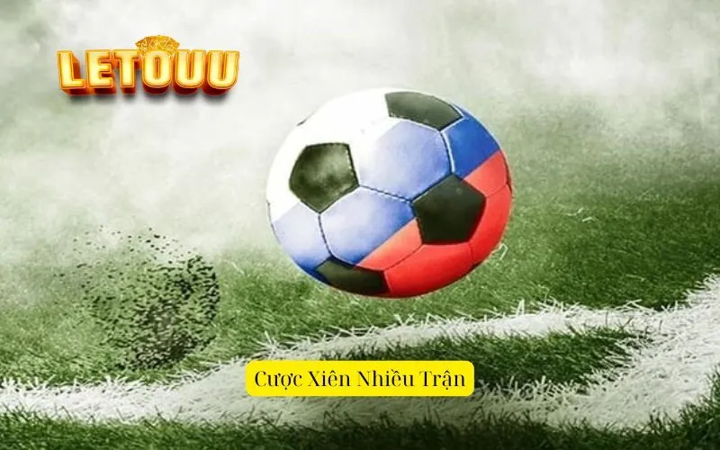 Cược Xiên Nhiều Trận