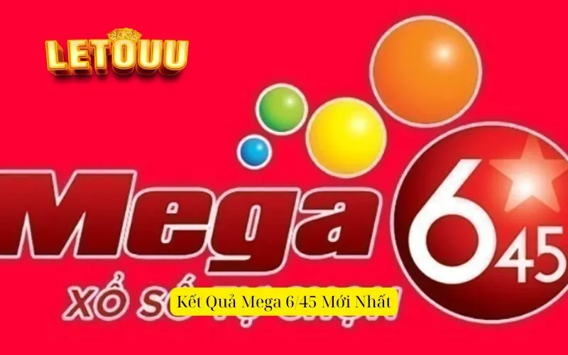Kết Quả Mega 645 Mới Nhất