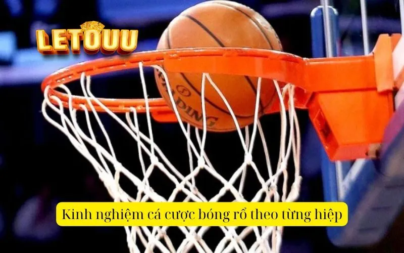 Kinh nghiệm cá cược bóng rổ theo từng hiệp