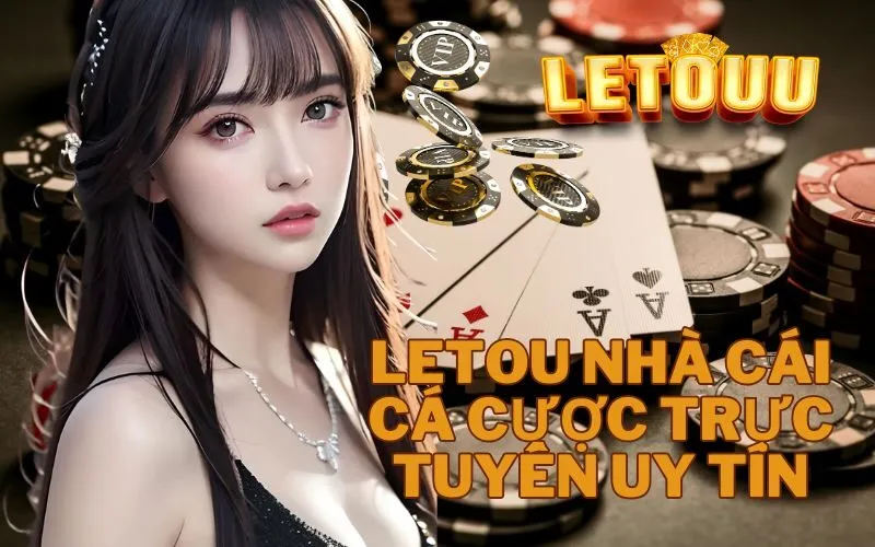Letou nhà cái cá cược trực tuyến uy tín