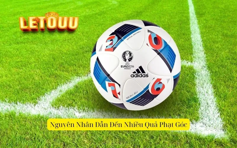 Nguyên Nhân Dẫn Đến Nhiều Quả Phạt Góc