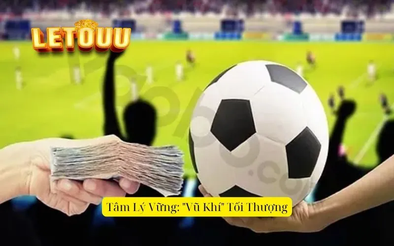 Tâm Lý Vững: "Vũ Khí" Tối Thượng