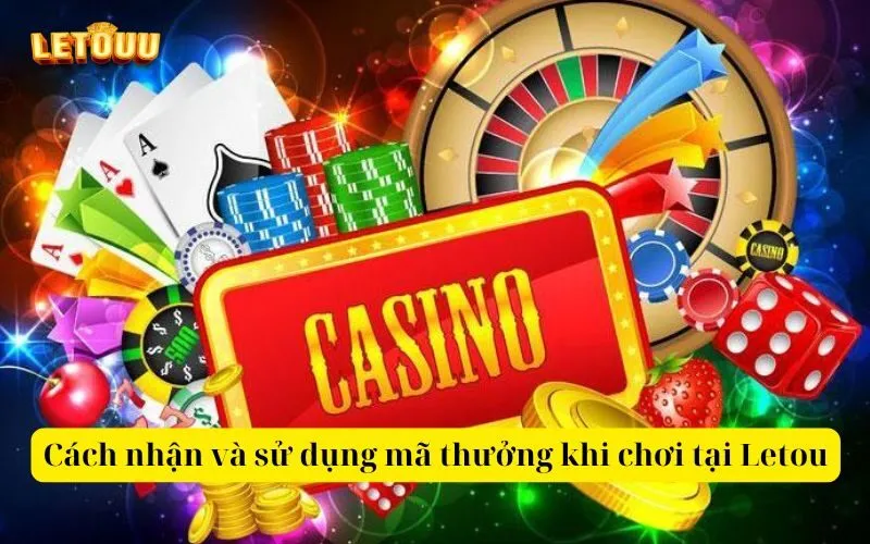 Cách nhận và sử dụng mã thưởng khi chơi tại Letou