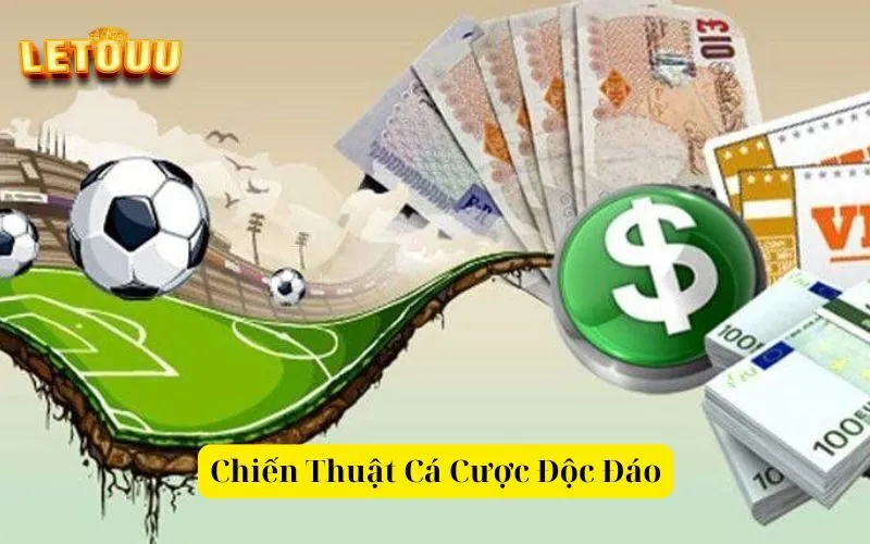 Chiến Thuật Cá Cược Độc Đáo